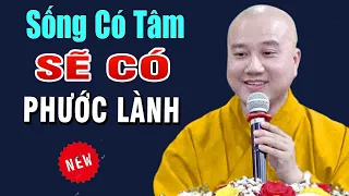 Sống Có Tâm Sẽ Gặp Phúc Lành"Mọi Việc Thuận Lợi"Thầy Thích Pháp Hòa