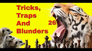 Tricks, Traps And Blunders 26 | Chess Entertainment