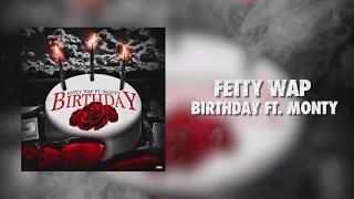 Fetty Wap - Birthday ft. Monty (Official Audio)