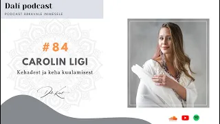 DALÍ PODCAST #84 Massaažiterapeut ja kehanõustaja Carolin Ligi: „Keha on Su kompass!“