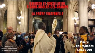 Guérison & Consolation - Prière des malades à St-Nicolas-des-Champs [ La prière fraternelle ]