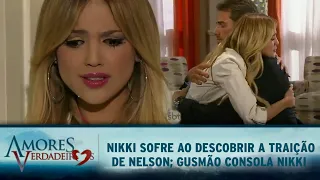 Amores Verdadeiros - Nikki descobre a traição de Nelson e sofre; Gusmão consola Nikki