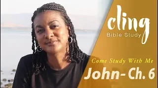 CLING | John - Ch. 6 | Come Study With Me