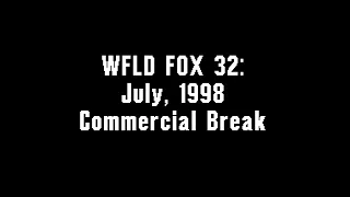 WFLD FOX 32: July, 1998 Commercial Break