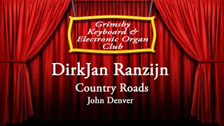 DirkJan Ranzijn Take Me Home, Country Roads [Grimsby Keyboard and Electronic Organ Club]