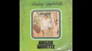 Edgar Mortiz - ALAALANG NAGBABALIK (1974) All Tagalog Songs "FULL ALBUM"