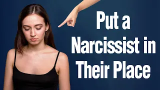 12 Tactics to Put a Narcissist in Their Place