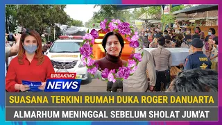 INNALILLAHI, Suasana Terkini Rumah Duka Roger Danuarta, Almarhum Meninggal di Hari Jum'at