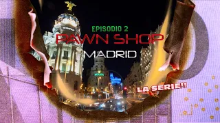 PAWN SHOP MADRID. LA CASA DE EMPEÑOS DE LUJO. CAPÍTULO 2.