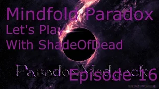 Mindfold Paradox - Let's Play Ep 16 The End?