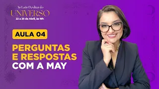 Aula 4 - PERGUNTAS E RESPOSTAS | Maratona As Leis Ocultas do Universo com May Andrade