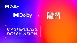 How to Use Dolby Vision to Bring Life in Your Videos- India Film Project X Dolby