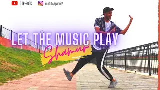 Let The Music Play - SHAMUR | Hip-Hop Dance Choreography | Top-Rock by Mohit Sajwan