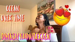 DIMASH KUDAIBERGEN “OCEAN OVER TIME” [REACTION]