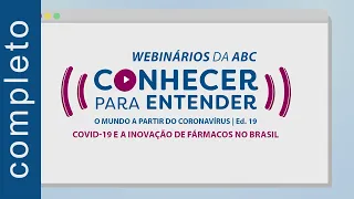 WEBINÁRIOS ABC #19 | Covid-19 e a inovação de fármacos no Brasil [NA ÍNTEGRA]