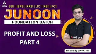 PROFIT LOSS PART 4TH | JUNOON FOUNDATION BATCH | IBPS | SBI | RRB | RBI | LIC | NIACL