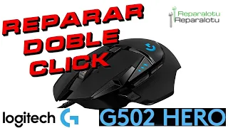 REPARAR DOBLE CLICK LOGITECH G502 HERO