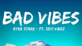 Ayra Starr - Bad Vibes ft. Seyi Vibez