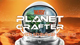 The Planet Crafter - Co Op with SHAVIVAL GAMING - Part 3 - LIVE STREAM!