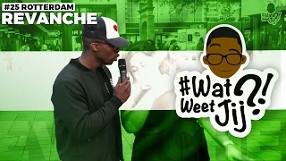 #WATWEETJIJ?! | #25 ROTTERDAM (REVANCHE!)