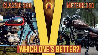 Royal Enfield Classic 350 Vs Meteor 350 - Which is the better 350?