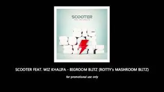 Scooter feat. Wiz Khalifa - Bigroom Blitz (Rotty's Mashroom Blitz)