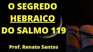[REVELADO] O SEGREDO HEBRAICO DO SALMO 119 | Prof. Renato Santos
