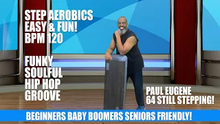 Step Aerobics Easy & Fun To Hip Hop Funk Soul Groove | BPM 120 | Beginner Baby Boomer Friendly!