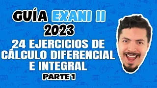 Guía EXANI II 2023: 24 ejercicios reales de Cálculo Diferencial e Integral parte 1 de 2