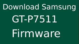 How To Download Samsung Galaxy Tab 10.1N GT-P7511 Stock Firmware (Flash File) For Update Device