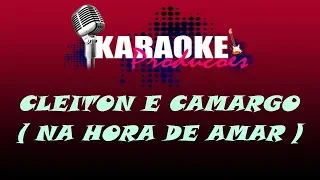 CLEITON E CAMARGO - NA HORA DE AMAR ( KARAOKE )