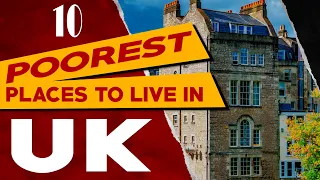 10 Poorest Places to Live in the UK - Cities and Towns in Britain You Should NEVER Move to