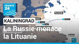 La Russie menace la Lituanie après le blocage du transit vers Kaliningrad • FRANCE 24