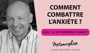 #401 Dr Frédéric Fanget : Comment combattre l'anxiété ?