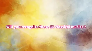 Blind Test - Will you recognize these 15 classical musics?