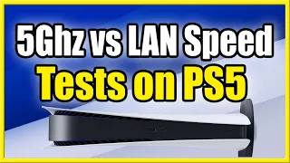 5Ghz WIFI vs LAN Speed Test on PS5 (Which is Faster?)