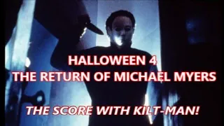 HALLOWEEN 4 THE RETURN OF MICHAEL MYERS - THE HOWARTH SCORE ... WITH KILT-MAN!