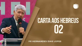 Carta aos Hebreus - aula 2 | Pr Hernandes Dias Lopes