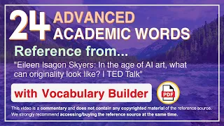 24 Advanced Academic Words Ref from "In the age of AI art, what can originality look like? | TED"
