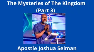 The Mysteries of The Kingdom Part 3- Apostle Joshua Selman
