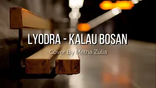 Lyodra - Kalau Bosan | Cover By Metha Zulia (Lirik Lagu)