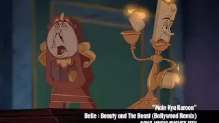 'Main Kya Karoon' Belle - Beauty And The Beast (Bollywood Remix)