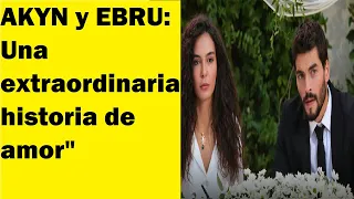 AKYN y EBRU: Una extraordinaria historia de amor"