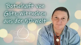 Botschaft von Götz Wittneben aus der 5D-Welt