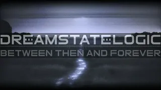 Dreamstate Logic - Between Then And Forever [ space ambient ]