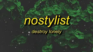 [ 1 HOUR ] Destroy Lonely - NOSTYLIST (lyrics)  b i wake up no stylist