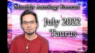 Taurus July 2022 Monthly Astrology