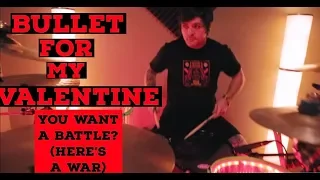 Bullet For My Valentine - You Want A Battle? (Here’s a War) Drum Cover