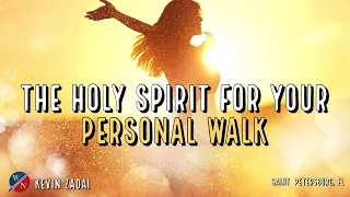 The Holy SPIRIT for Your Personal Walk | Kevin Zadai