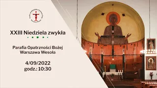 Msza święta, kościół Opatrzności Bożej w Wesołej, 4/09/2022, 10:30